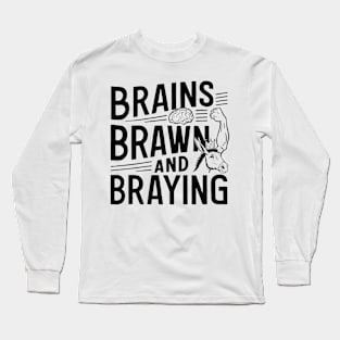 Brains Brawn & Braying Long Sleeve T-Shirt